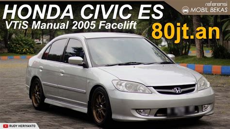 Honda Civic Es Vtis Manual 2005 Facelift Warna Silver Metalik Youtube