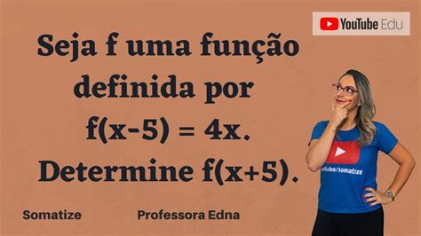 Seja F Uma Função Definida Por Fx 5 4x Determine Fx5 Somatize