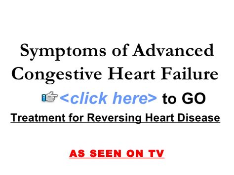 Congestive heart failure is a chronic complex clinical syndrome which prevents filling or emptying of blood from the heart. Symptoms of Advanced Congestive Heart Failure