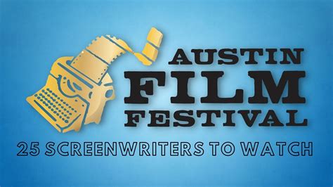 Meet Austin Film Festivals Screenwriters To Watch 2021