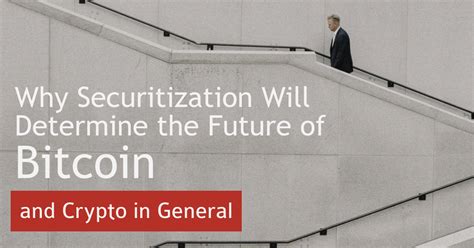 Discover at your own pace and learn about crypto with our articles for beginners. Why Securitization Will Determine the Future of Bitcoin ...