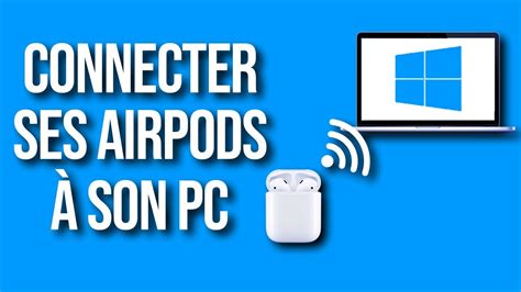 Comment Connecter Ses Airpods Son Pc Ordinateur Windows Youtube