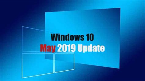 Microsoft Officially Rolls Out Windows 10 May 2019 Update