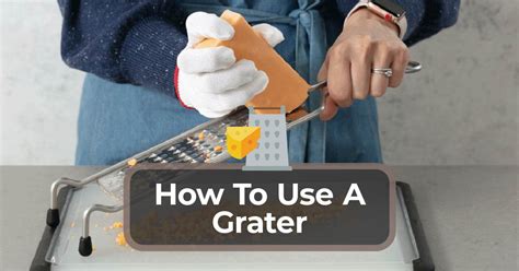 How To Use Grater Helpful Grater Instructions And Directions