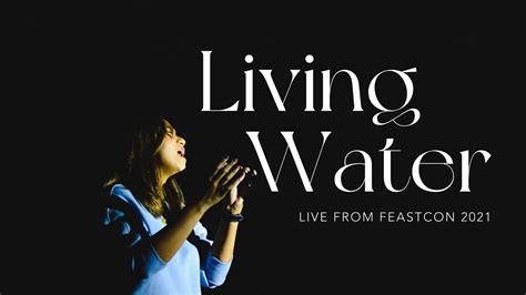 Feast Worship Living Water Live From Feastcon 2021 Youtube
