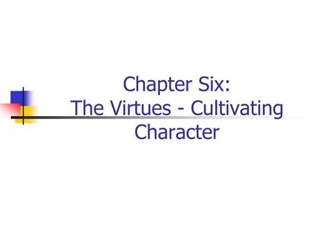 Ppt Chapter Six The Virtues Cultivating Character Powerpoint