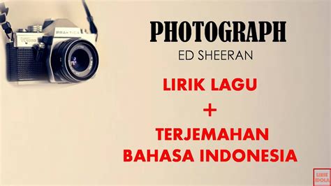 You can translate online in here. PHOTOGRAPH - ED SHEERAN | LIRIK DAN TERJEMAHAN BAHASA ...