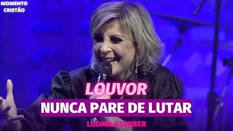 Nunca Pare De Lutar · Ludmila Ferber Youtube