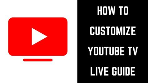 How To Customize Youtube Tv Live Guide Youtube