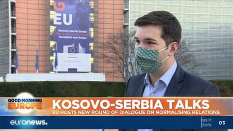 Kosovo Serbia Talks Eu Hosts New Round Of Dialogue On Normalising