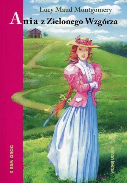 Ania z Zielonego Wzgórza Lucy Maud Montgomery informacje o książkach