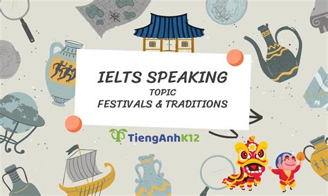 Ielts Speaking Topic Festivals And Traditions Tienganhk12 Ôn Luyện
