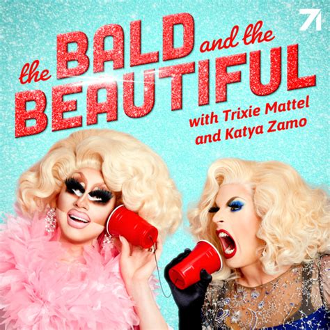 The Bald And The Beautiful With Trixie Mattel And Katya Zamo Podcast