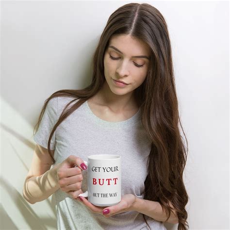 Get Your Butt Out The Way White Glossy Mugs Pawsative Partnerships Llc