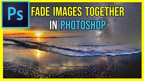 How To Fade Two Images Together In Photoshop Youtube