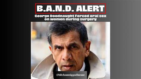 George Doodnaught Forced Oral Sex On Women During Surgery — Chiraq Magazine