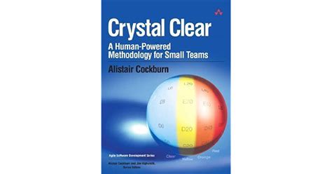 Crystal Clear A Human Powered Methodology For Small Teams By Alistair