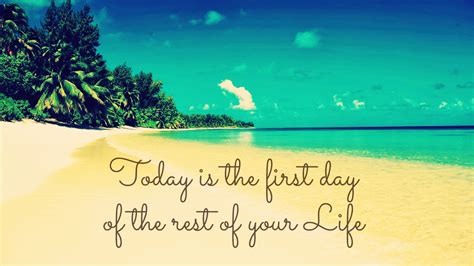 Today Is The First Day Of The Rest Of Your Of Your Life 1 Quotes