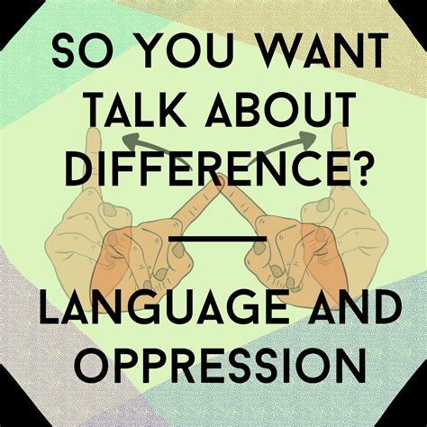 So You Wanna Talk About Difference Language And Oppression Aslis