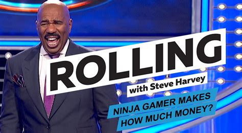 Ninja Gamer Makes How Much Money Steve Harvey