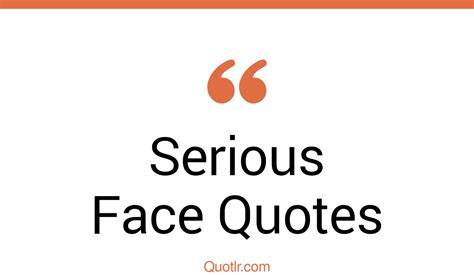 45 Satisfaction Serious Face Quotes That Will Unlock Your True Potential
