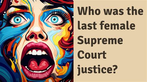 Who Was The Last Female Supreme Court Justice Youtube
