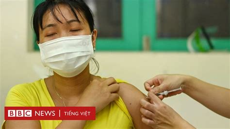 Covid 19 Vì Sao Việt Nam Vừa Nên Vừa Không Nên Dùng Vaccine Tq Bbc