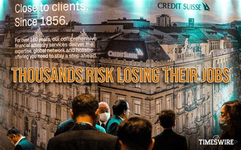 After Ubs S Takeover Of Credit Suisse Thousands Risk Losing Their Jobs Timeswire