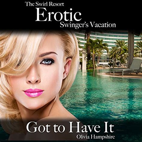 The Swirl Resort Erotic Swingers Vacation Got To Have It By Olivia