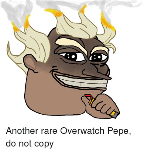 Another Rare Overwatch Pepe Do Not Copy Pepe Meme On Meme
