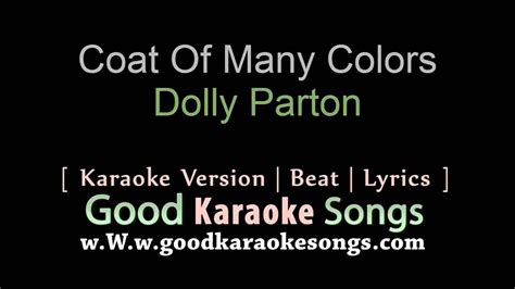 Drive until you lose the road or break with the ones you've followed he will do one of two things he will admit to everything or he'll say he's just not the same and you'll begin to wonder why you came where did i go wrong? Coat Of Many Colors - dolly Parton (Lyrics Karaoke ...