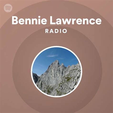 Bennie Lawrence Radio Playlist By Spotify Spotify