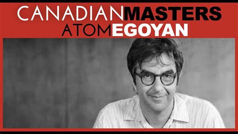 Canadian Masters Atom Egoyan Nov 9 2016 Canadian Film Institute