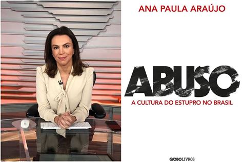 Jornalista Ana Paula Araújo Lança Livro Sobre Cultura Do Estupro Metrópoles