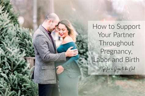 How To Support Your Partner Throughout Pregnancy Labor And Birth