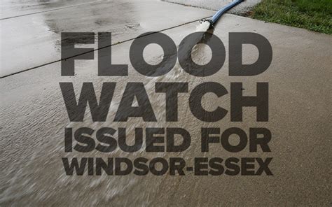 Flood Watch Issued For Windsor Essex Windsoritedotca News Windsor