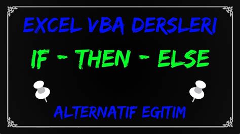 Excel VBA Ders 006 If Then Else ElseIf Kontrol Deyimleri