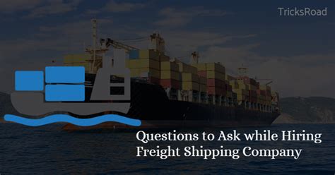10 Questions You Need To Ask When Hiring A Freight Shipping Company
