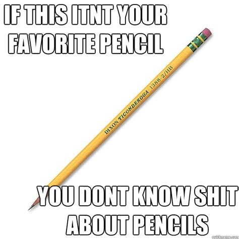 Ticonderoga Pencils Memes Quickmeme