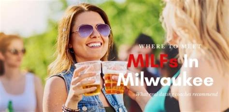 34 Great Ways To Meet A Milwaukee Milf In 2021 We Tried