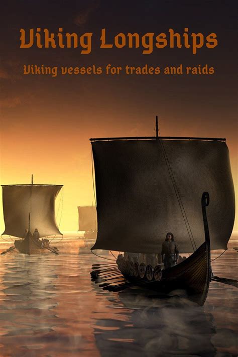 Viking Longships Vessels For Trades And Raids Life In Norway