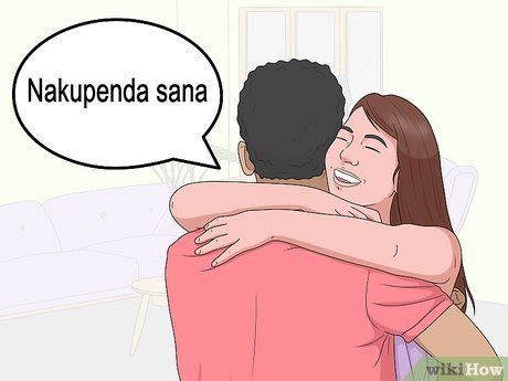 You can use any of the following words depending on your situation and the person you are attempting communication with. How to Say I Love You in Swahili: 10 Steps (with Pictures)