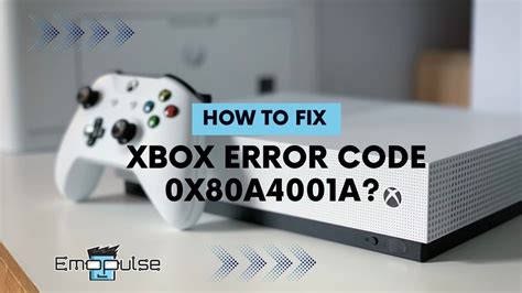 How To Fix Xbox Error 0x80a4001a — Emopulse