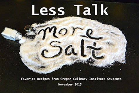 Less Talk More Salt Favorite Recipes From Oregon Culinary Institute
