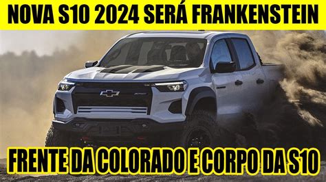 NOVA CHEVROLET S10 2024 SERÁ UMA PICAPE FRANKENSTEIN INTERIOR E FRENTE DA COLORADO E CORPO DA