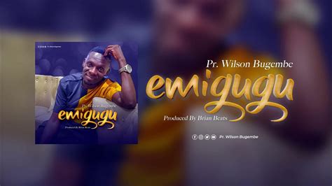 Emigugu Brand New Audio By Pr Wilson Bugembe Youtube