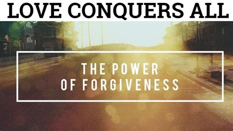 The Power Of Forgiveness Youtube