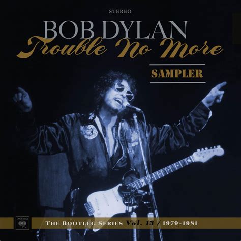 First Listen Bob Dylan ‘trouble No More The Bootleg Series Vol 13