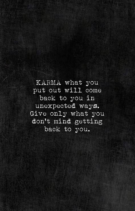 Karma What You Put Out Will Come Back To You In Unexpected Ways Give