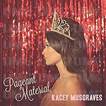 Pageant Material KACEY MUSGRAVES Amazon In Music